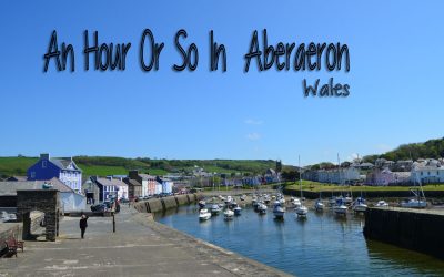 A Few Hours In Aberaeron Wales